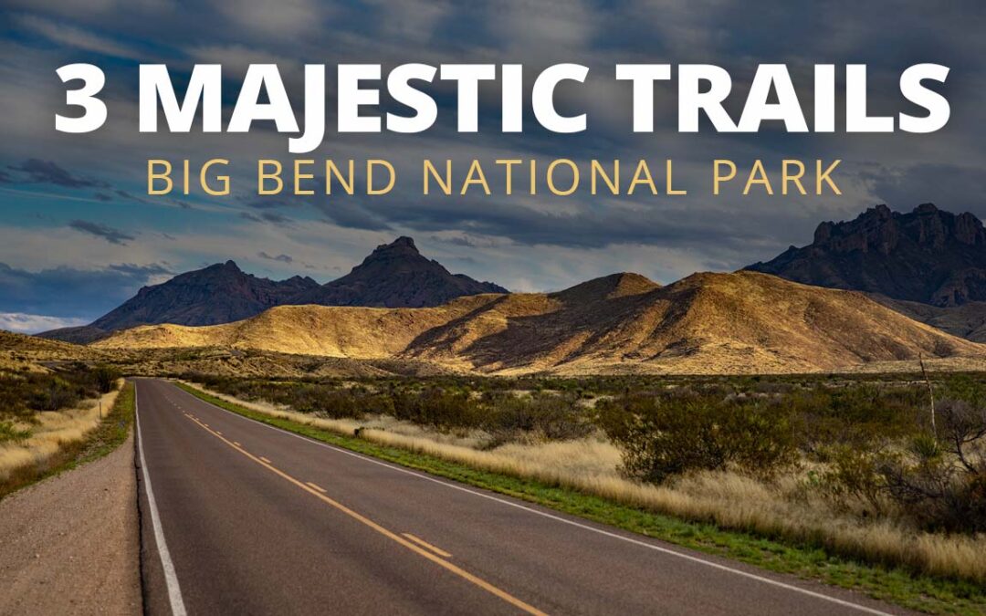 Exploring 3 Majestic Off-Roading Trails of Big Bend National Park