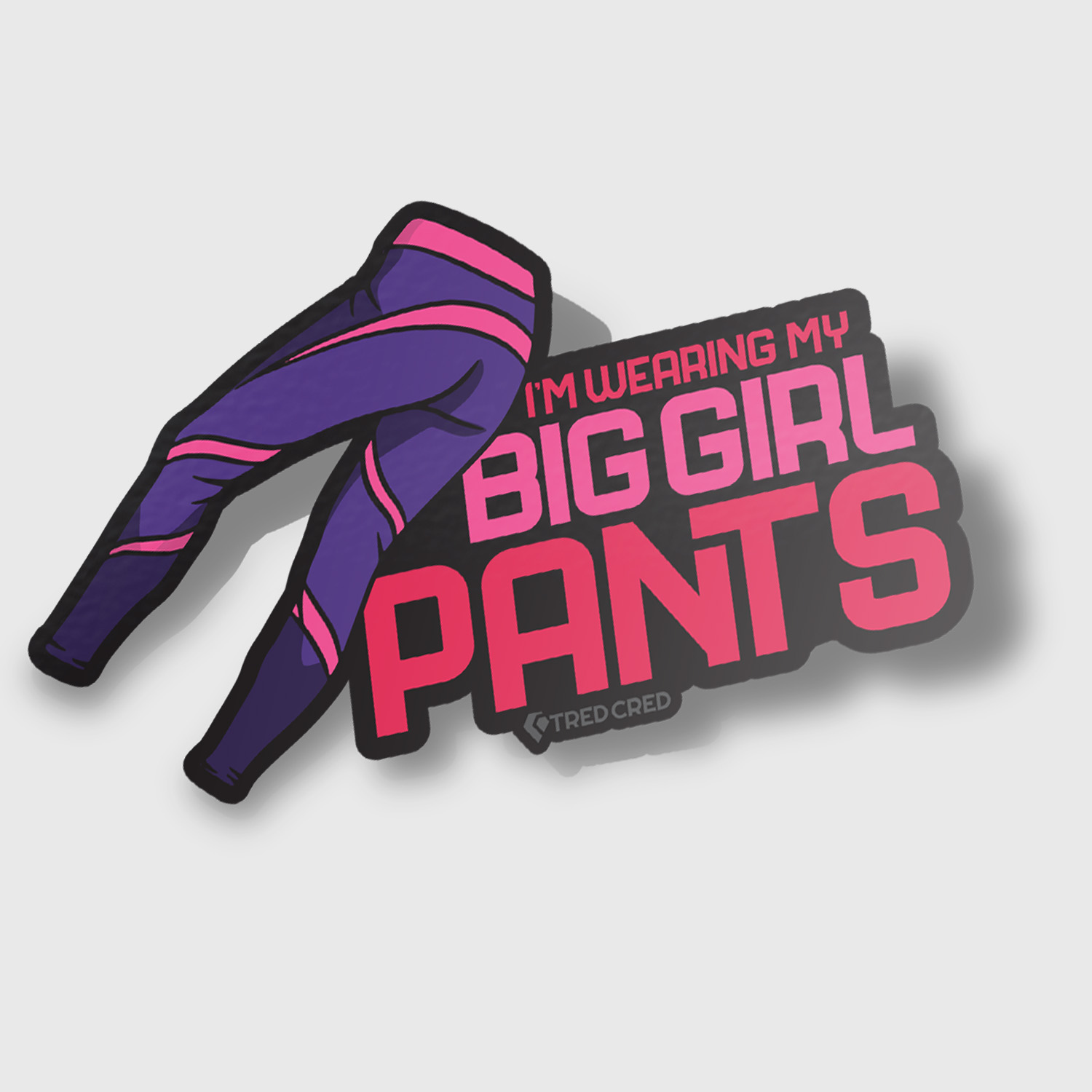 Sticker: I'm Wearing my Big Girl Pants