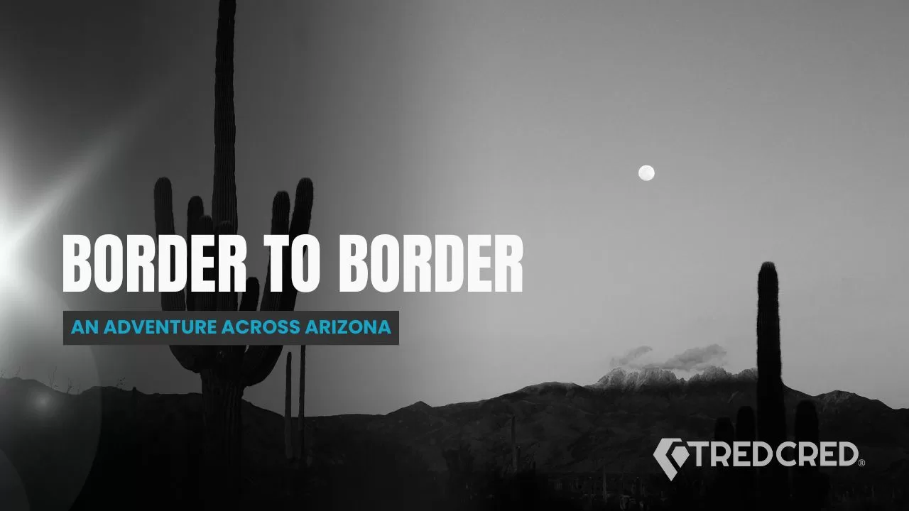 Border to Border: An Epic Overland Route Across Arizona Border to Border: An Epic Overland Route Across Arizona