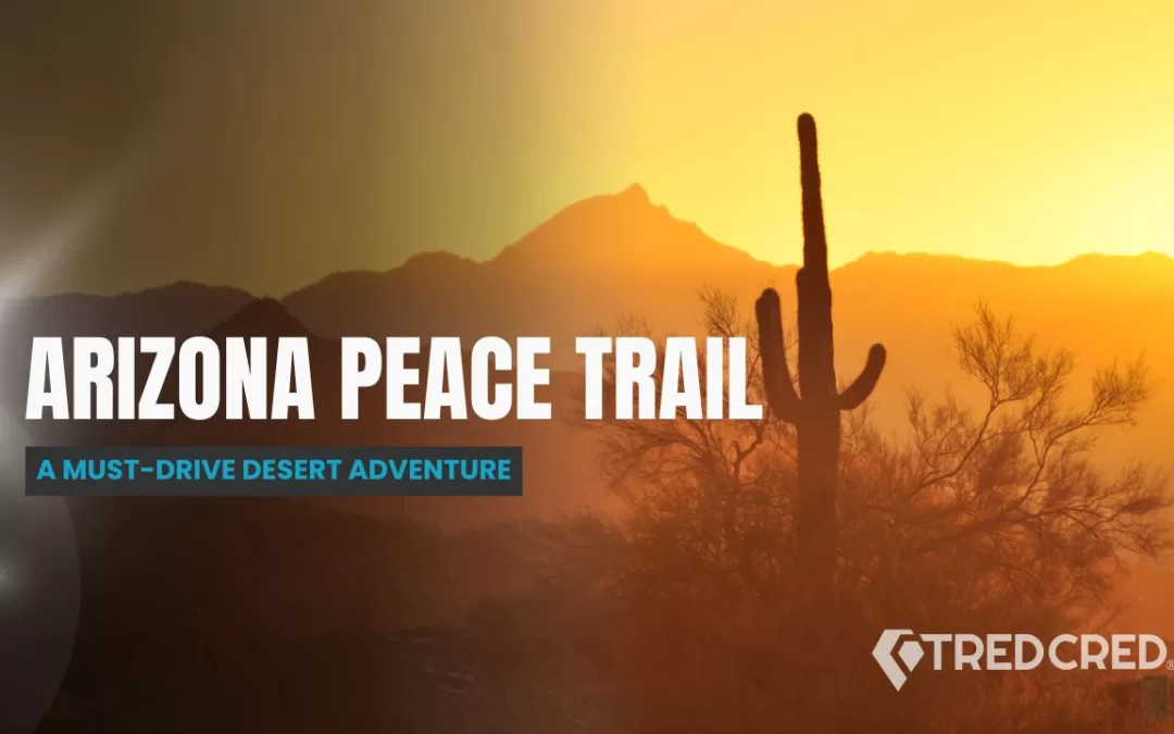 Tackling The Arizona Peace Trail: The Ultimate Off-Road Adventure