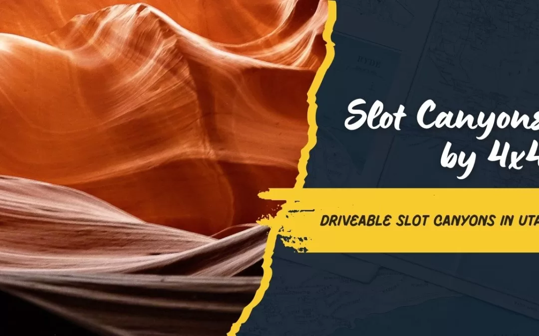 Navigating Narrow Passages: Slot Canyons You Can Reach by 4×4 in Utah