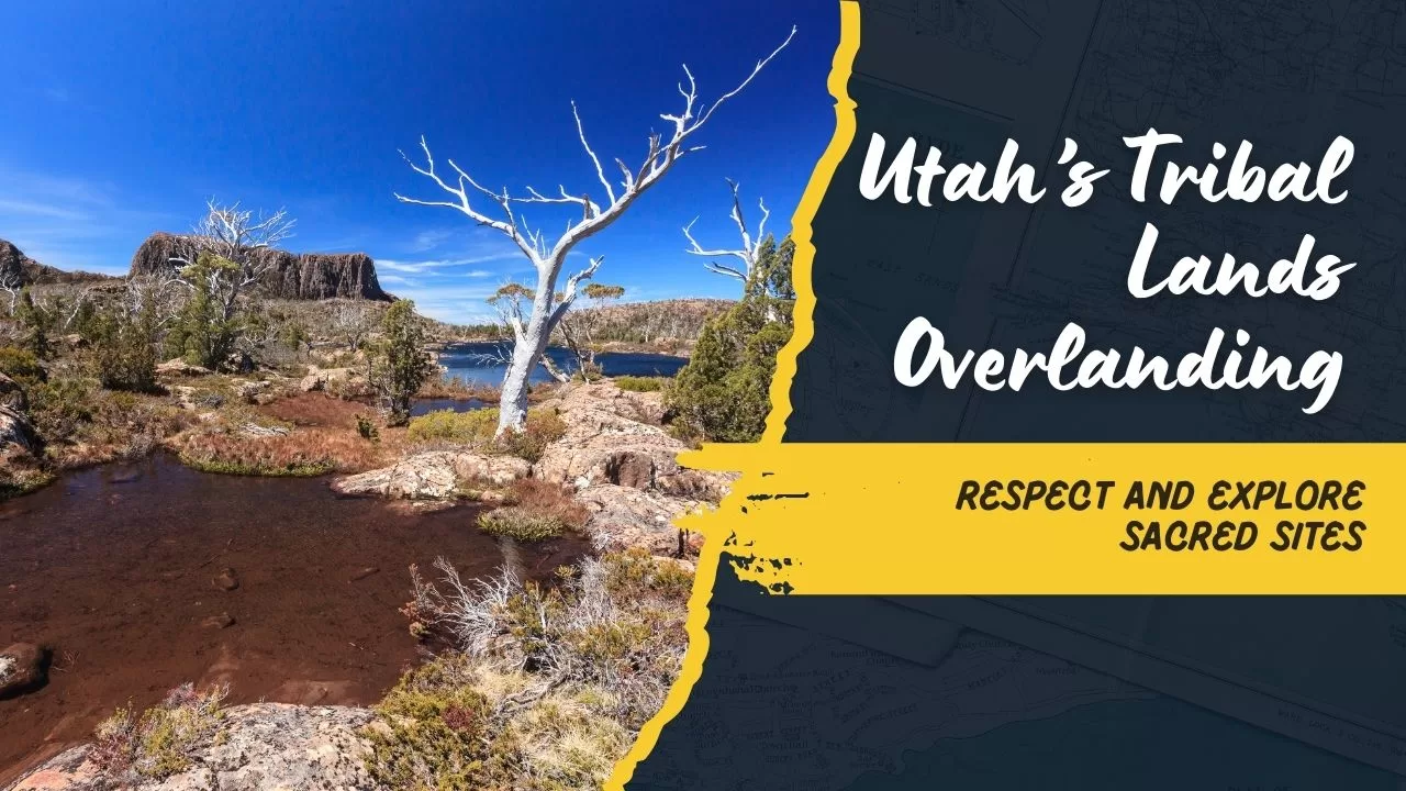Respecting and Exploring the Sacred Landscapes of Utah’s Tribal Lands by 4×4 Respecting and Exploring the Sacred Landscapes of Utah’s Tribal Lands by 4x4