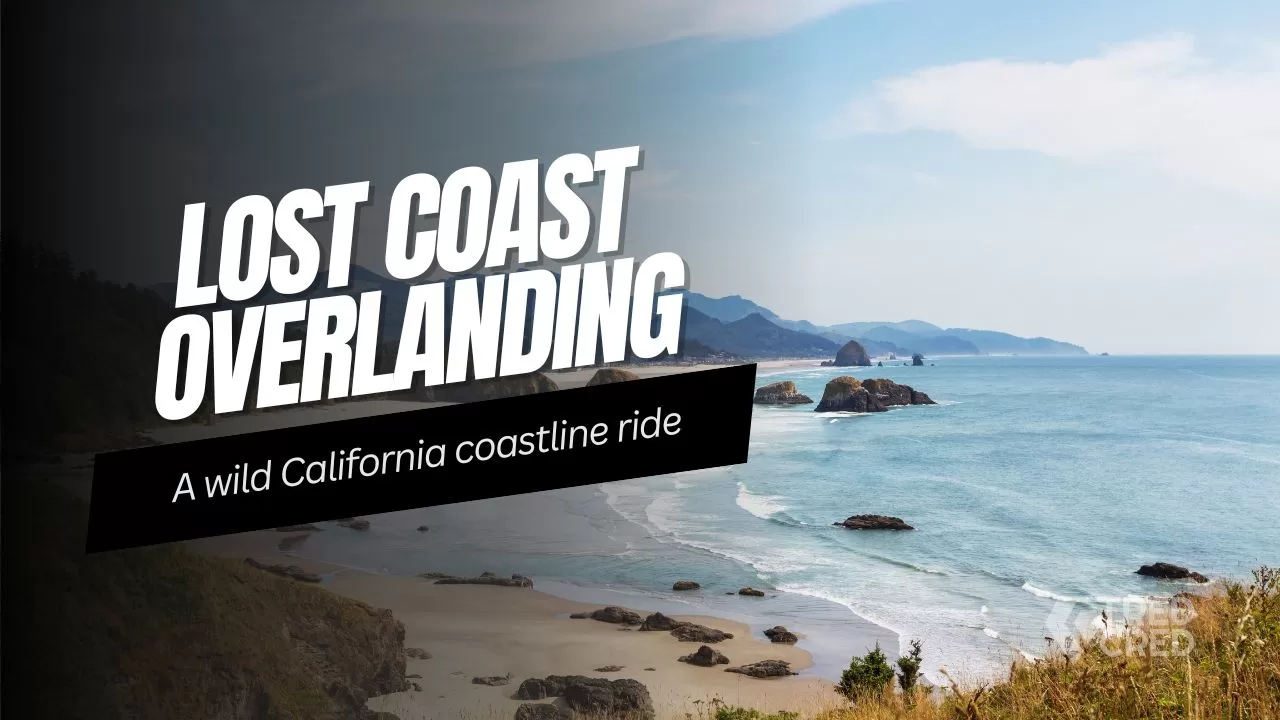 Overlanding the Lost Coast: A 4×4 Journey Through California’s Rugged Coastline Overlanding the Lost Coast: A 4x4 Journey Through California’s Rugged Coastline